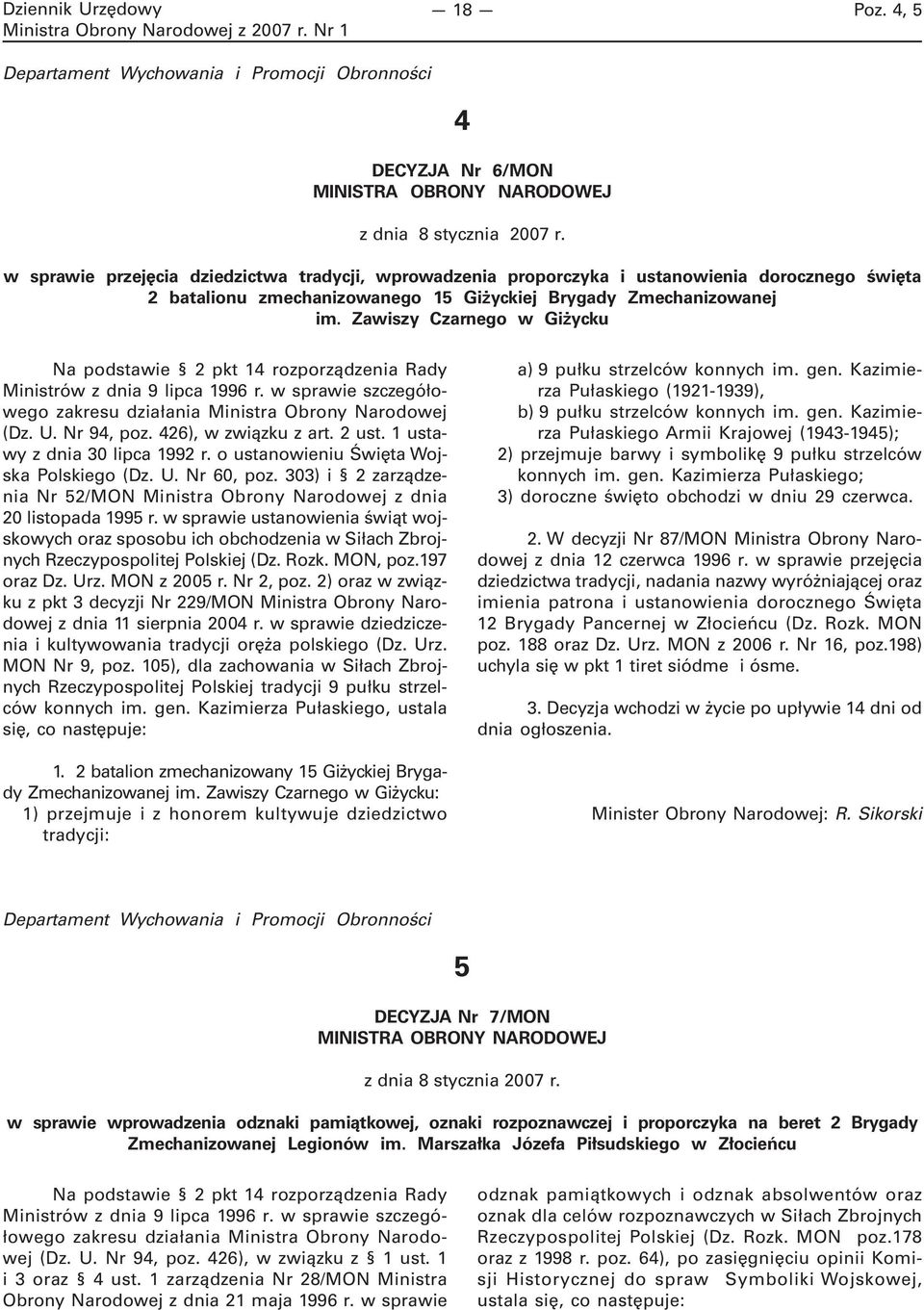Zawiszy Czarnego w Giżycku Na podstawie 2 pkt 14 rozporządzenia Rady Ministrów z dnia 9 lipca 1996 r. w sprawie szczegółowego zakresu działania Ministra Obrony Narodowej (Dz. U. Nr 94, poz.