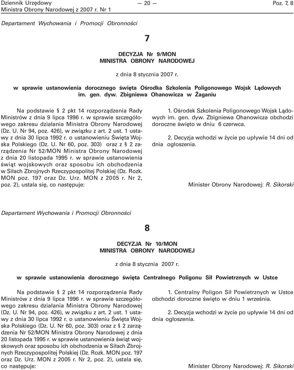 Zbigniewa Ohanowicza w Żaganiu Na podstawie 2 pkt 14 rozporządzenia Rady Ministrów z dnia 9 lipca 1996 r. w sprawie szczegółowego zakresu działania Ministra Obrony Narodowej (Dz. U. Nr 94, poz.