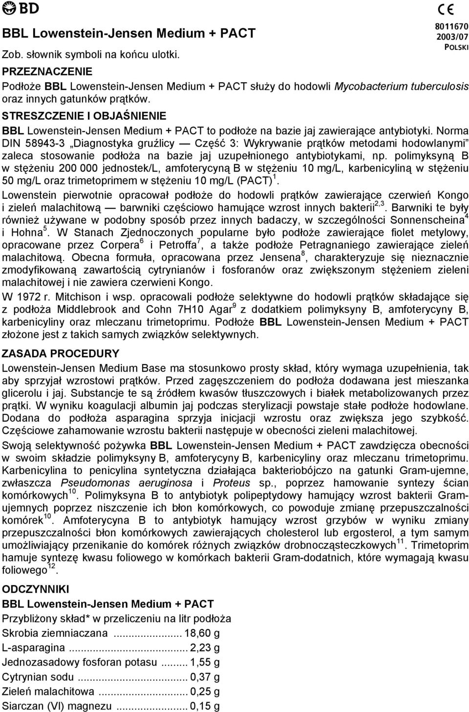 STRESZCZENIE I OBJAŚNIENIE BBL Lowenstein-Jensen Medium + PACT to podłoże na bazie jaj zawierające antybiotyki.