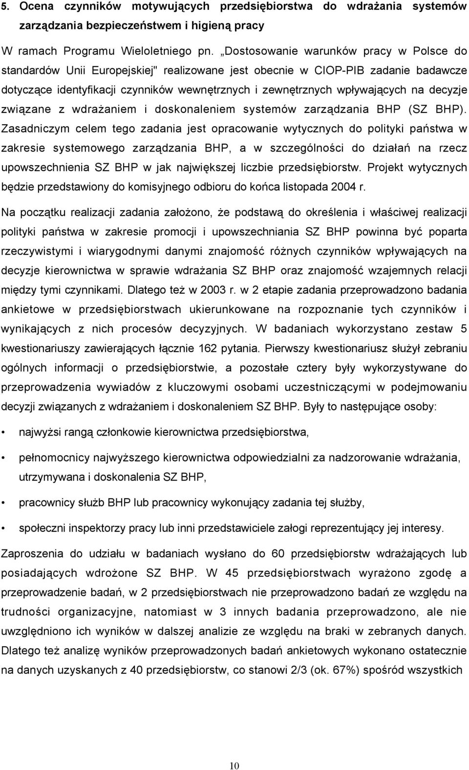 na decyzje związane z wdrażaniem i doskonaleniem systemów zarządzania BHP (SZ BHP).