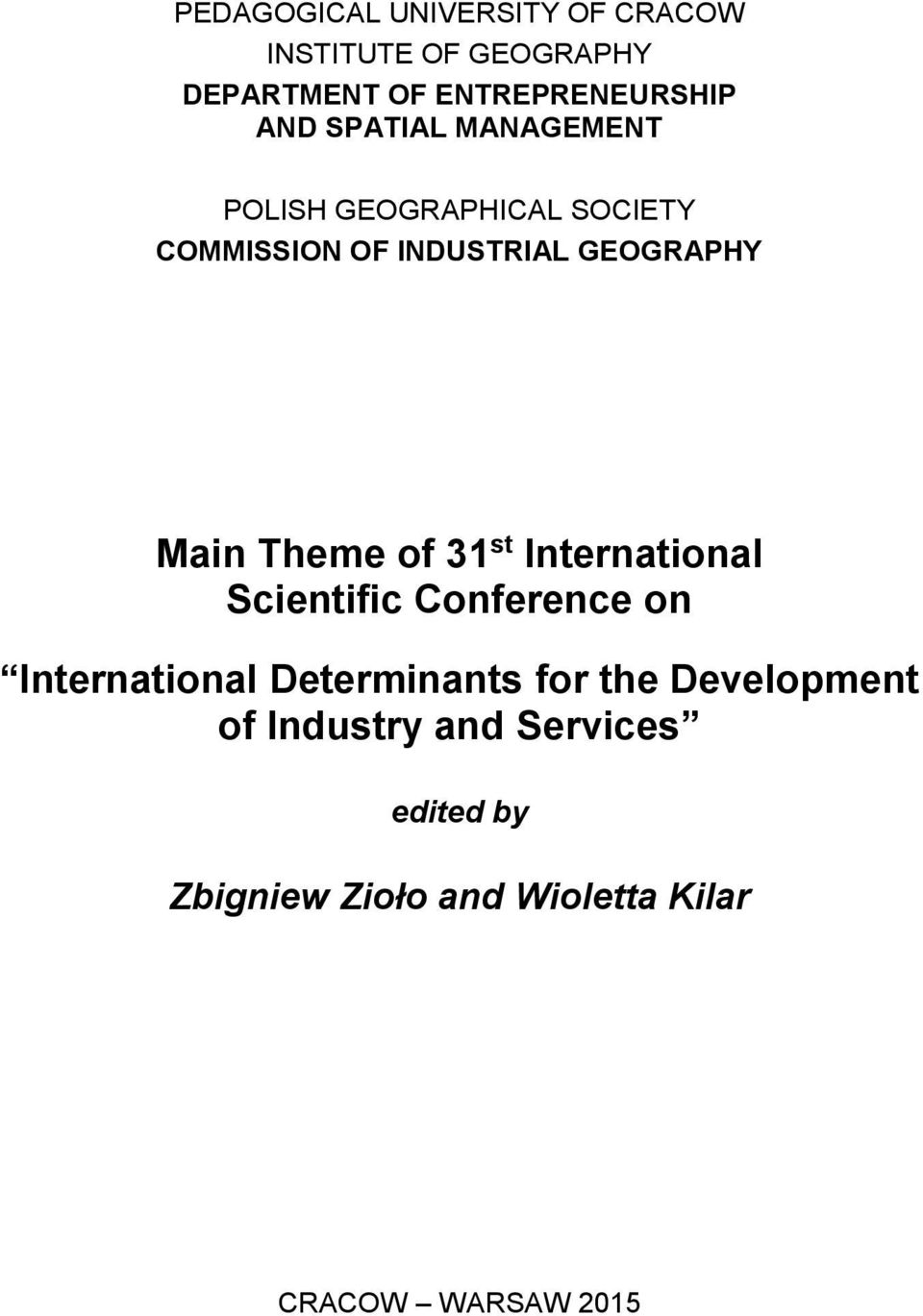 Theme of 31 st International Scientific Conference on International Determinants for the