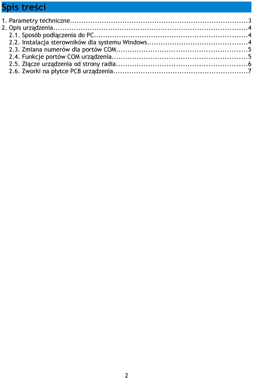 Zmiana numerów dla portów COM...5 2.4. Funkcje portów COM urządzenia...5 2.5. Złącze urządzenia od strony radia.