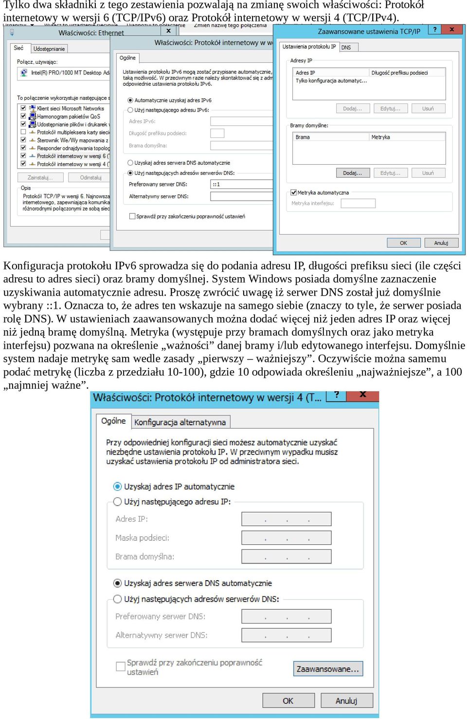 System Windows posiada domyślne zaznaczenie uzyskiwania automatycznie adresu. Proszę zwrócić uwagę iż serwer DNS został już domyślnie wybrany ::1.