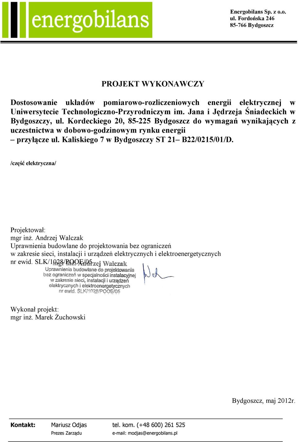 Kaliskiego 7 w Bydgoszczy ST 21 B22/0215/01/D. /część elektryca/ Projektował: mgr inż.