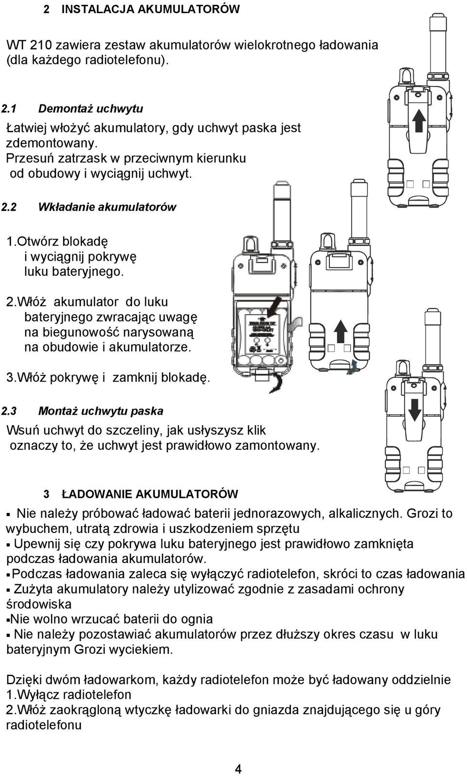 3.Włóż pokrywę i zamknij blokadę. 2.3 Montaż uchwytu paska Wsuń uchwyt do szczeliny, jak usłyszysz klik oznaczy to, że uchwyt jest prawidłowo zamontowany.