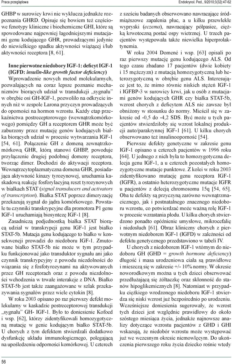 aktywności wiążącej i/lub aktywności receptora [8, 61].