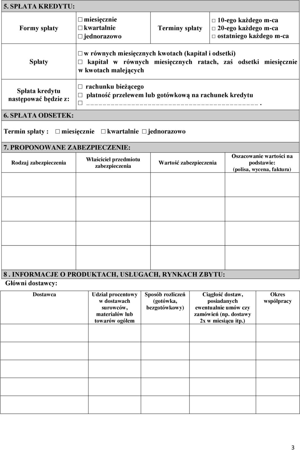 gotówkową na rachunek kredytu. Termin spłaty : miesięcznie kwartalnie jednorazowo 7.