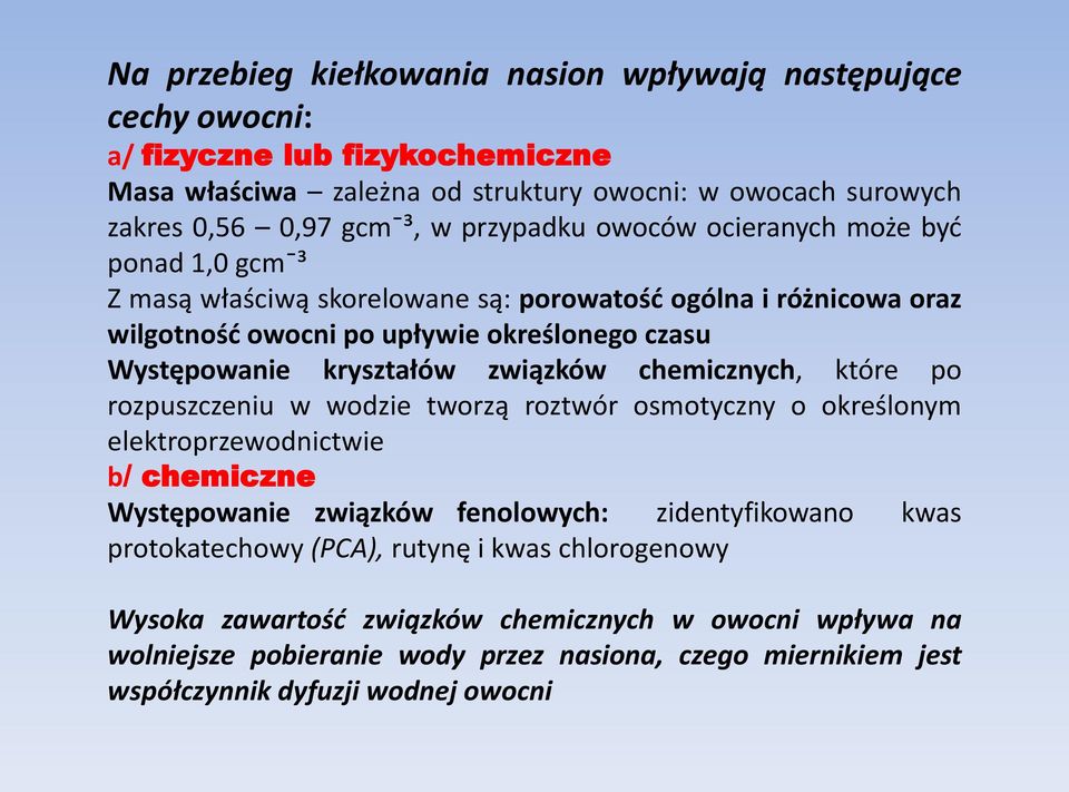 związków chemicznych, które po rozpuszczeniu w wodzie tworzą roztwór osmotyczny o określonym elektroprzewodnictwie b/ chemiczne Występowanie związków fenolowych: zidentyfikowano kwas