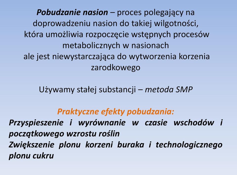 korzenia zarodkowego Używamy stałej substancji metoda SMP Praktyczne efekty pobudzania: Przyspieszenie i