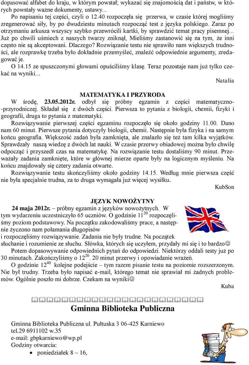 Zaraz po otrzymaniu arkusza wszyscy szybko przewrócili kartki, by sprawdzić temat pracy pisemnej.
