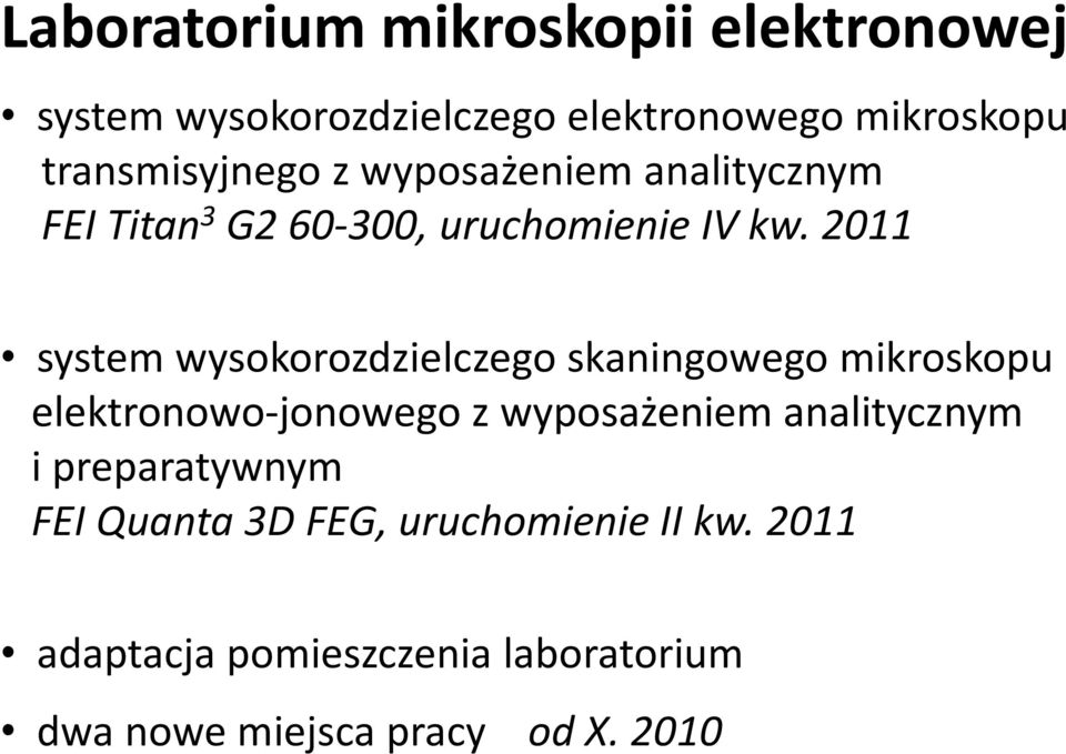 2011 system wysokorozdzielczego skaningowego mikroskopu elektronowo-jonowego z wyposażeniem