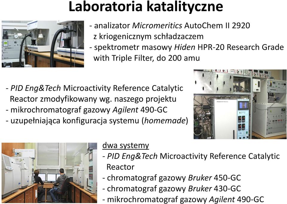 naszego projektu - mikrochromatograf gazowy Agilent 490-GC - uzupełniająca konfiguracja systemu (homemade) dwa systemy - PID Eng&Tech