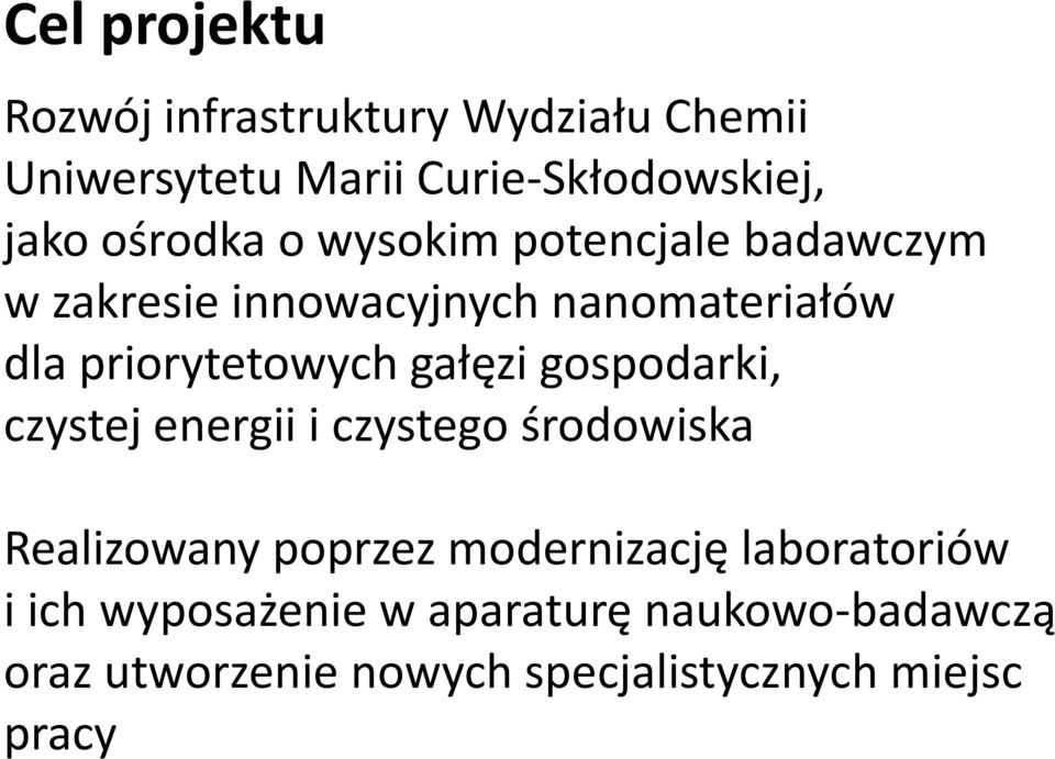 gałęzi gospodarki, czystej energii i czystego środowiska Realizowany poprzez modernizację