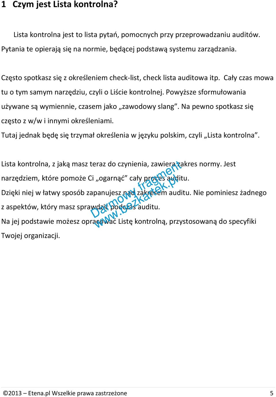 Powyższe sformułowania używane są wymiennie, czasem jako zawodowy slang. Na pewno spotkasz się często z w/w i innymi określeniami.