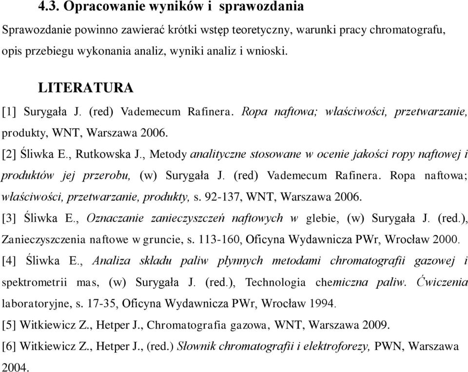 , Metody analityczne stosowane w ocenie jakości ropy naftowej i produktów jej przerobu, (w) Surygała J. (red) Vademecum Rafinera. Ropa naftowa; właściwości, przetwarzanie, produkty, s.