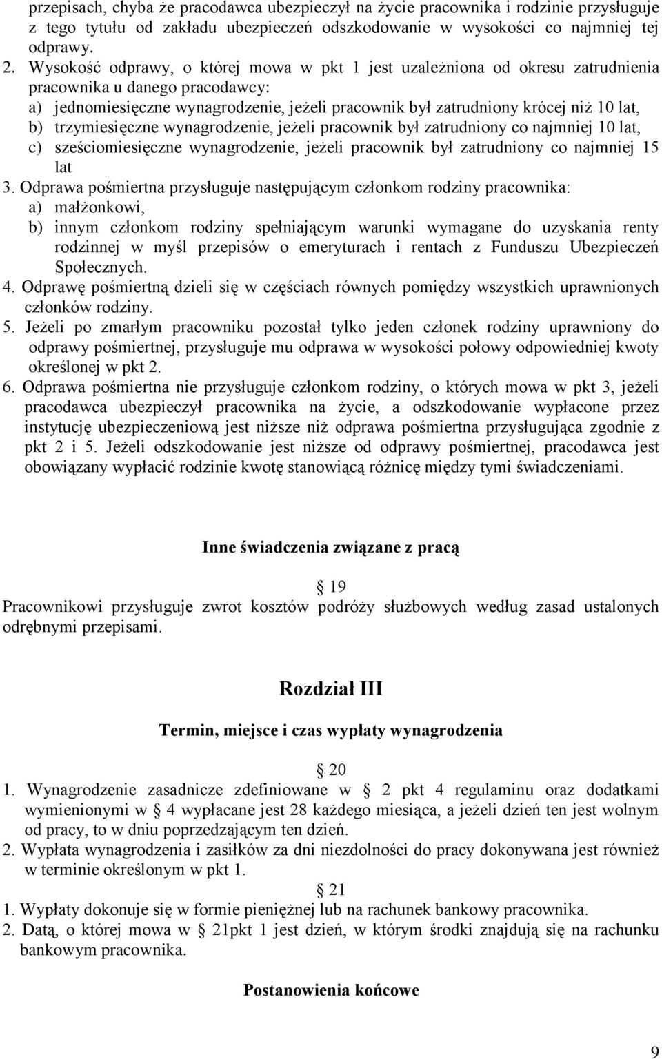 b) trzymiesięczne wynagrodzenie, jeżeli pracownik był zatrudniony co najmniej 10 lat, c) sześciomiesięczne wynagrodzenie, jeżeli pracownik był zatrudniony co najmniej 15 lat 3.