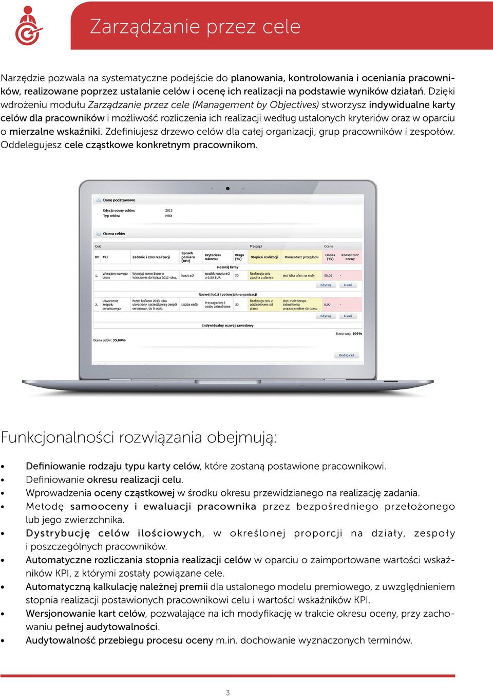 Dzięki wdrożeniu modułu Zarządzanie przez cele (Management by Objectives) stworzysz indywidualne karty celów dla pracowników i możliwość rozliczenia ich realizacji według ustalonych kryteriów oraz w