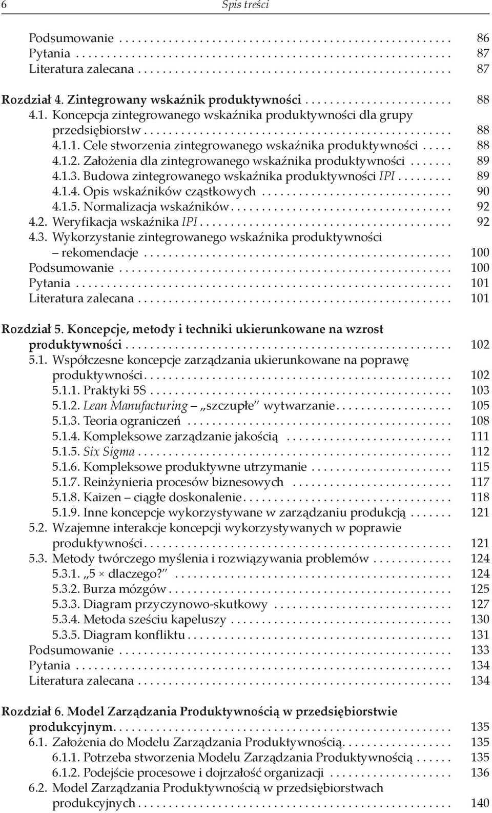 .... 88 4.1.2. Założenia dla zintegrowanego wskaźnika produktywności....... 89 4.1.3. Budowa zintegrowanego wskaźnika produktywności IPI......... 89 4.1.4. Opis wskaźników cząstkowych............................... 90 4.