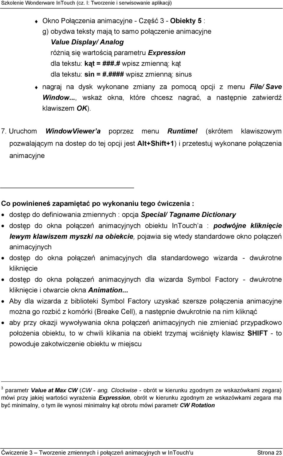 .., wskaż okna, które chcesz nagrać, a następnie zatwierdź klawiszem OK). 7. Uruchom WindowViewer a poprzez menu Runtime!