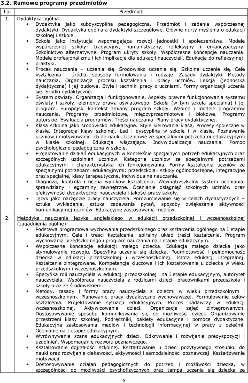 Modele współczesnej szkoły: tradycyjny, humanistyczny, refleksyjny i emancypacyjny. Szkolnictwo alternatywne. Program ukryty szkoły. Współczesne koncepcje nauczania.