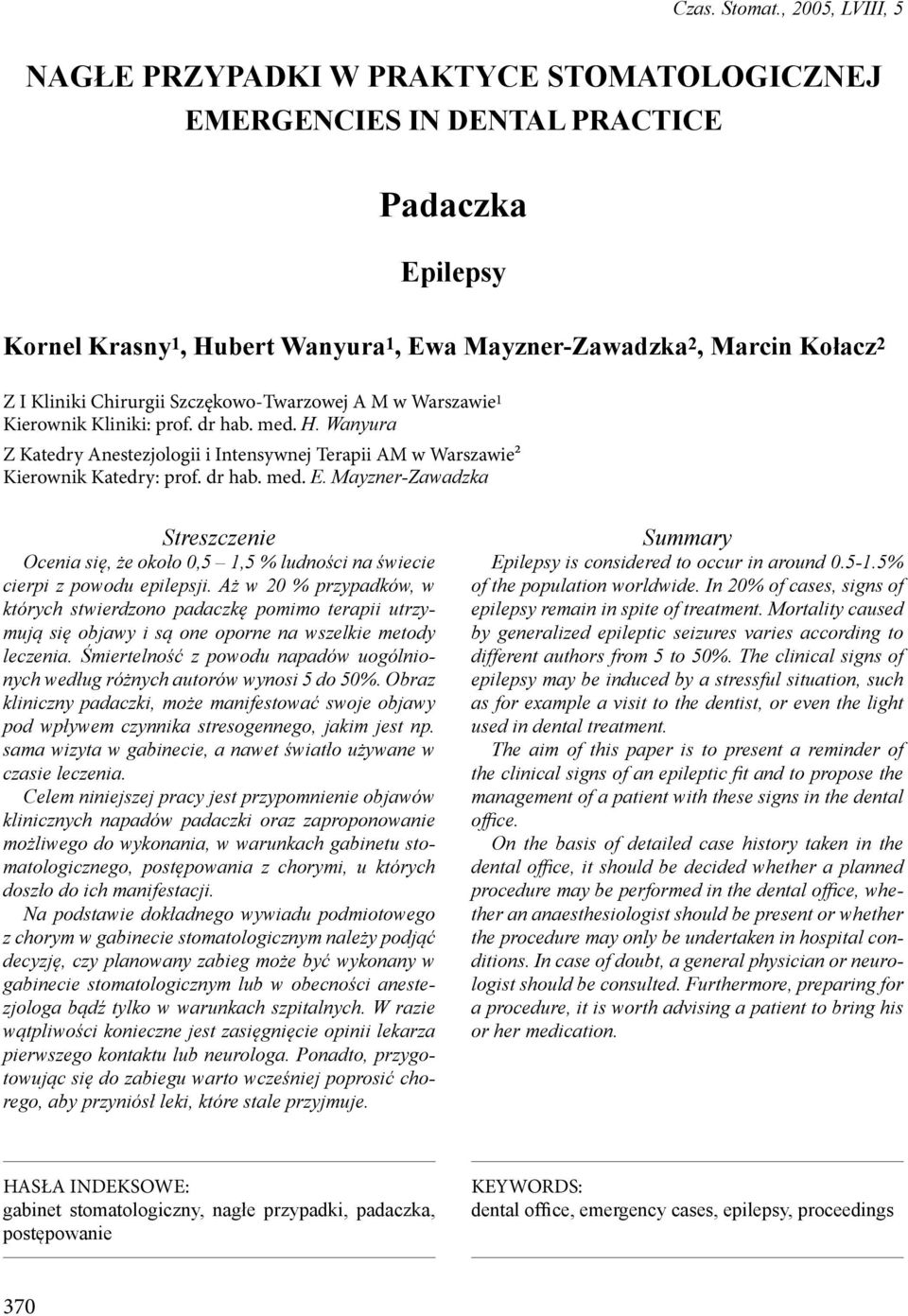 Chirurgii Szczękowo-Twarzowej A M w Warszawie 1 Kierownik Kliniki: prof. dr hab. med. H. Wanyura Z Katedry Anestezjologii i Intensywnej Terapii AM w Warszawie² Kierownik Katedry: prof. dr hab. med. E.