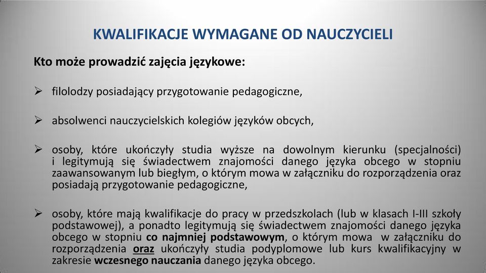 rozporządzenia oraz posiadają przygotowanie pedagogiczne, osoby, które mają kwalifikacje do pracy w przedszkolach (lub w klasach I-III szkoły podstawowej), a ponadto legitymują się świadectwem