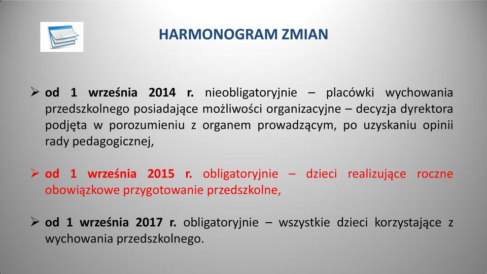 podjęta w porozumieniu z organem prowadzącym, po uzyskaniu opinii rady pedagogicznej, od 1 września 2015 r.