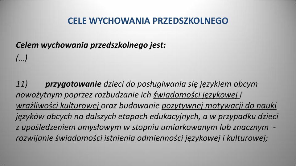 pozytywnej motywacji do nauki języków obcych na dalszych etapach edukacyjnych, a w przypadku dzieci z upośledzeniem