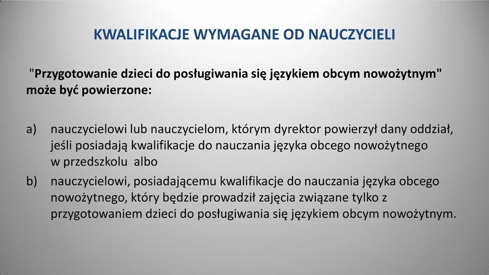 nauczania języka obcego nowożytnego w przedszkolu albo b) nauczycielowi, posiadającemu kwalifikacje do nauczania języka