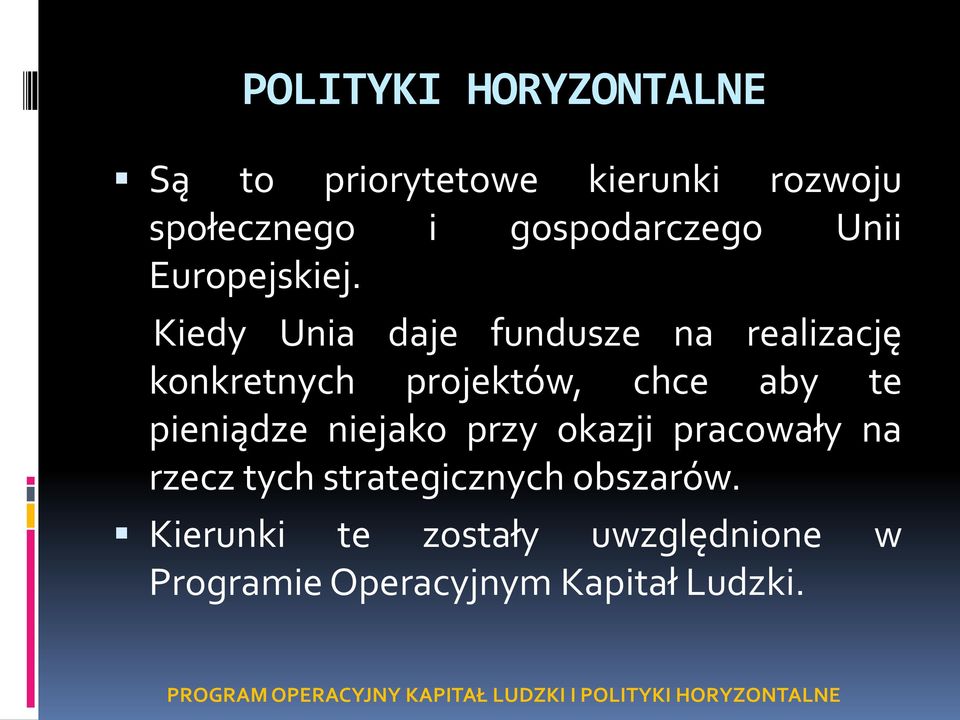 Kiedy Unia daje fundusze na realizację konkretnych projektów, chce aby te pieniądze niejako przy