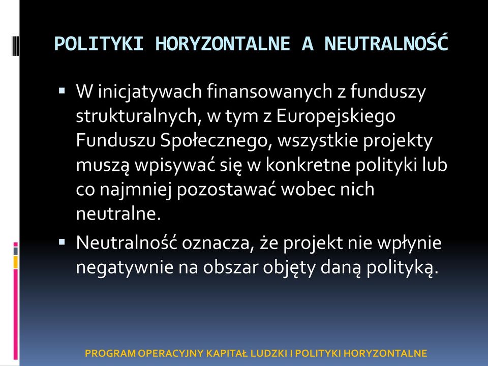 polityki lub co najmniej pozostawać wobec nich neutralne.