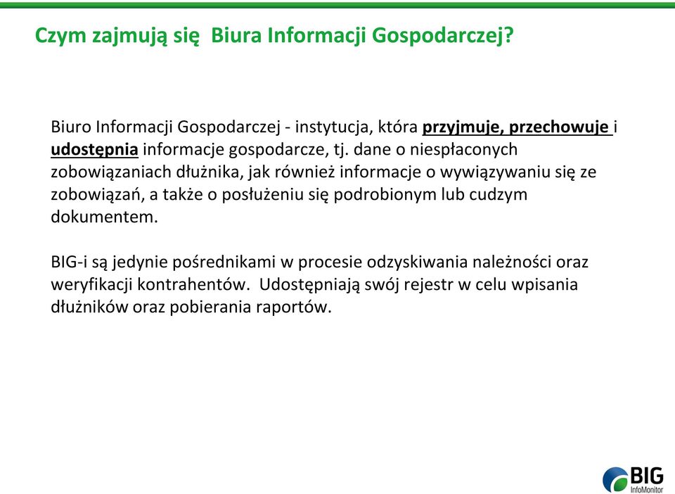 dane o niespłaconych zobowiązaniach dłużnika, jak również informacje o wywiązywaniu się ze zobowiązań, a także o posłużeniu