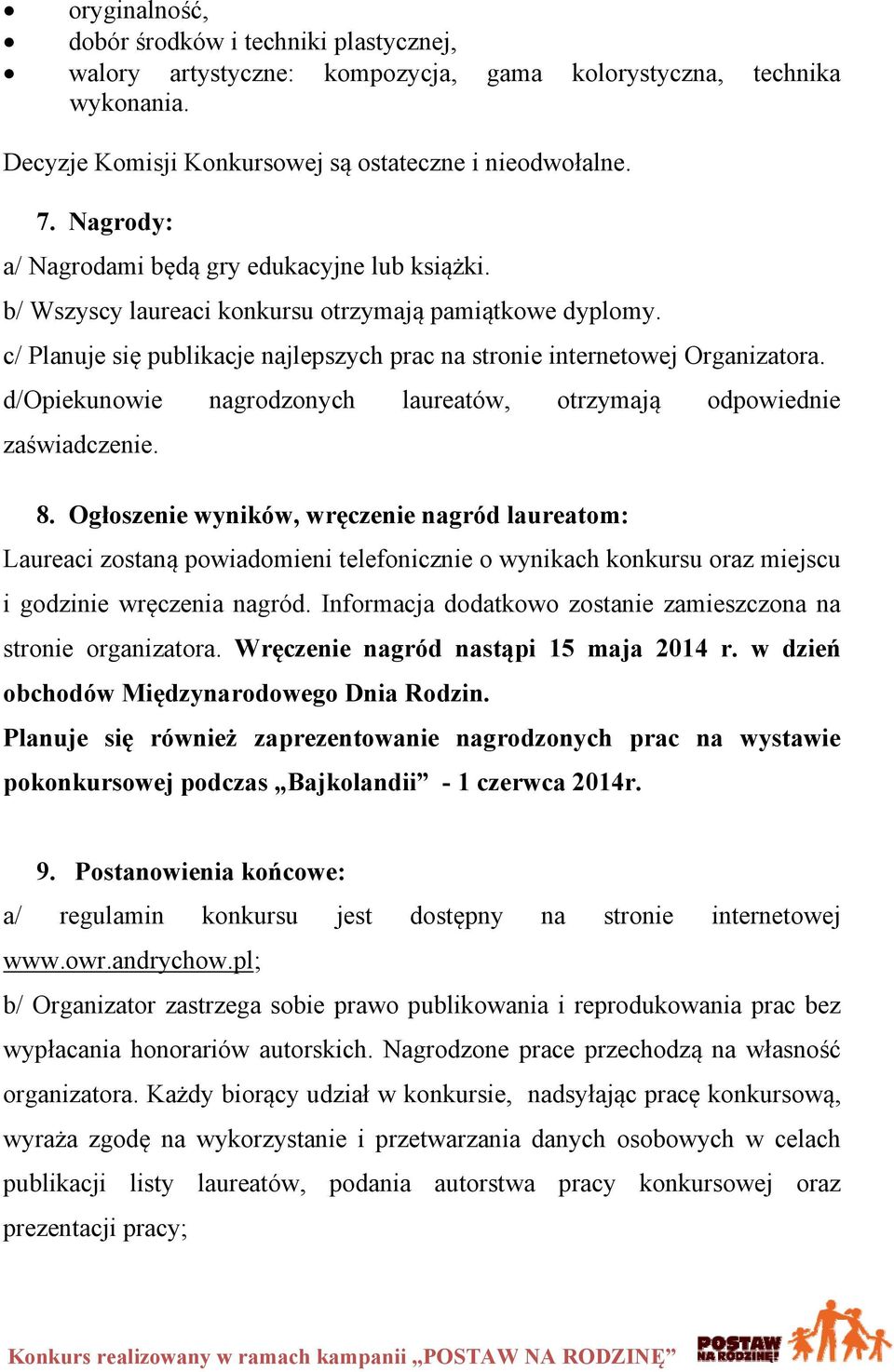 d/opiekunowie nagrodzonych laureatów, otrzymają odpowiednie zaświadczenie. 8.