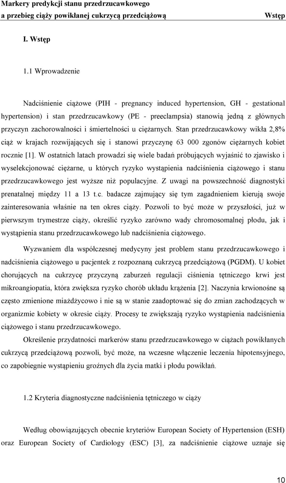 i śmiertelności u ciężarnych. Stan przedrzucawkowy wikła 2,8% ciąż w krajach rozwijających się i stanowi przyczynę 63 000 zgonów ciężarnych kobiet rocznie [1].