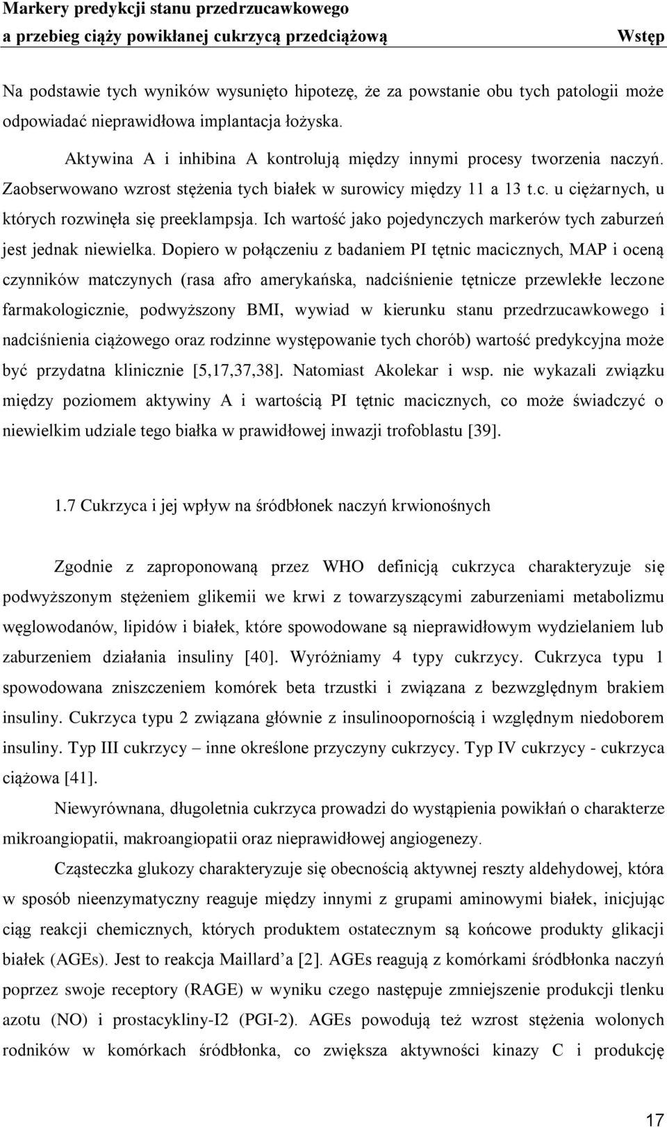 Ich wartość jako pojedynczych markerów tych zaburzeń jest jednak niewielka.