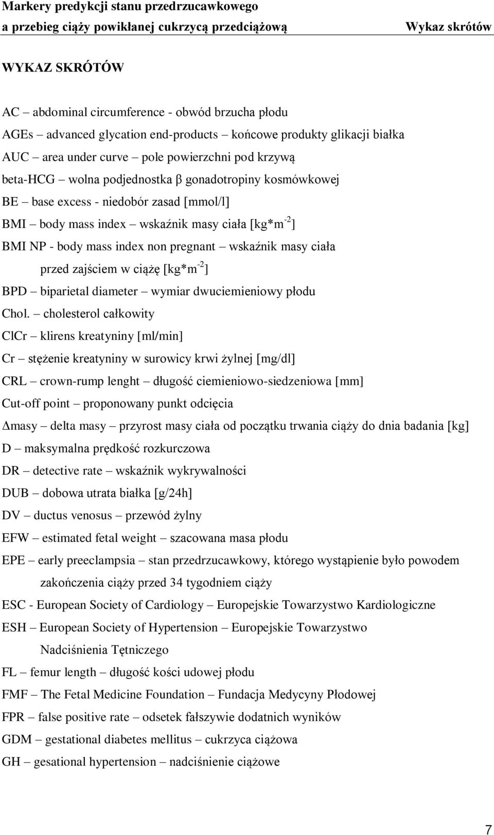 ciała przed zajściem w ciążę [kg*m -2 ] BPD biparietal diameter wymiar dwuciemieniowy płodu Chol.