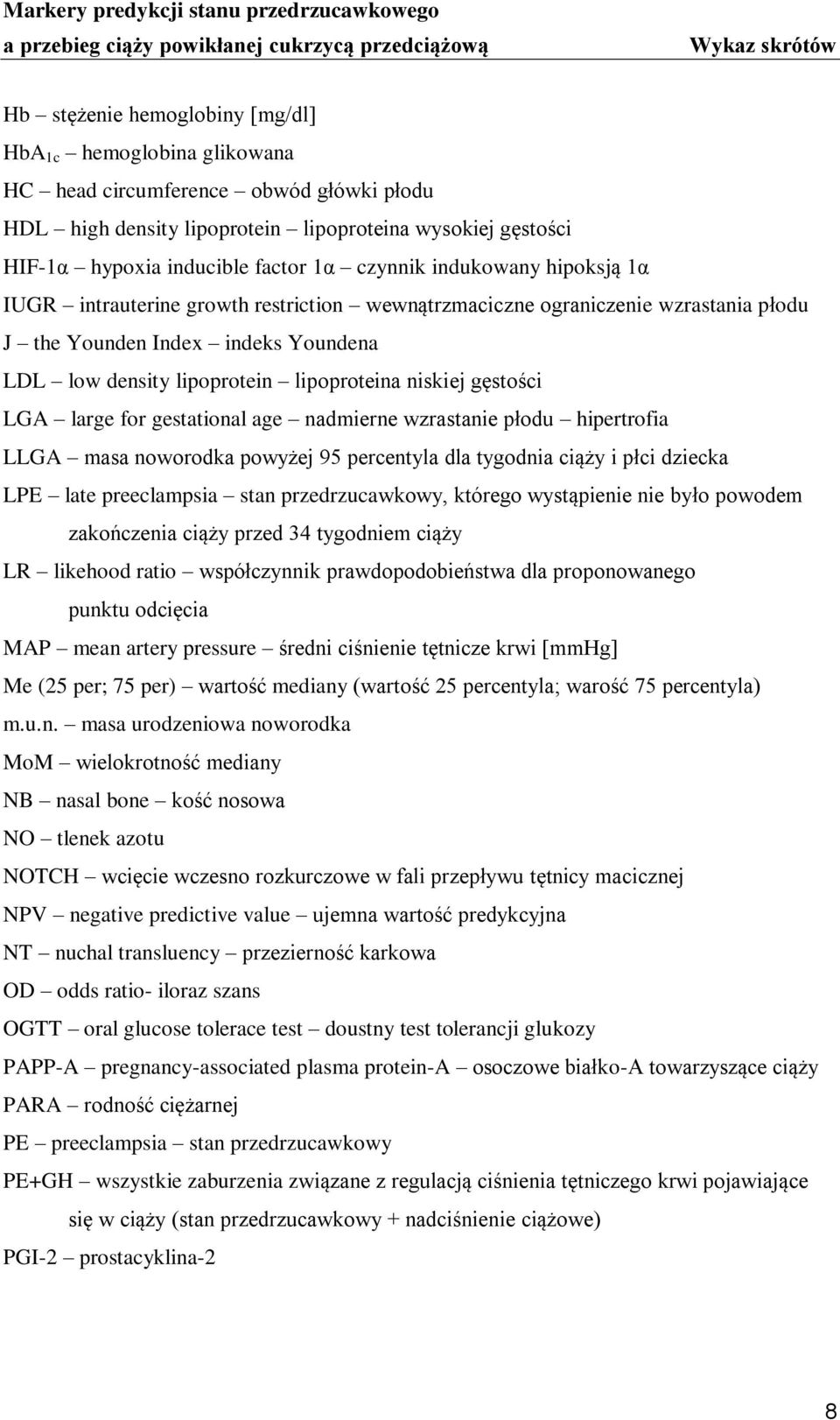 lipoproteina niskiej gęstości LGA large for gestational age nadmierne wzrastanie płodu hipertrofia LLGA masa noworodka powyżej 95 percentyla dla tygodnia ciąży i płci dziecka LPE late preeclampsia
