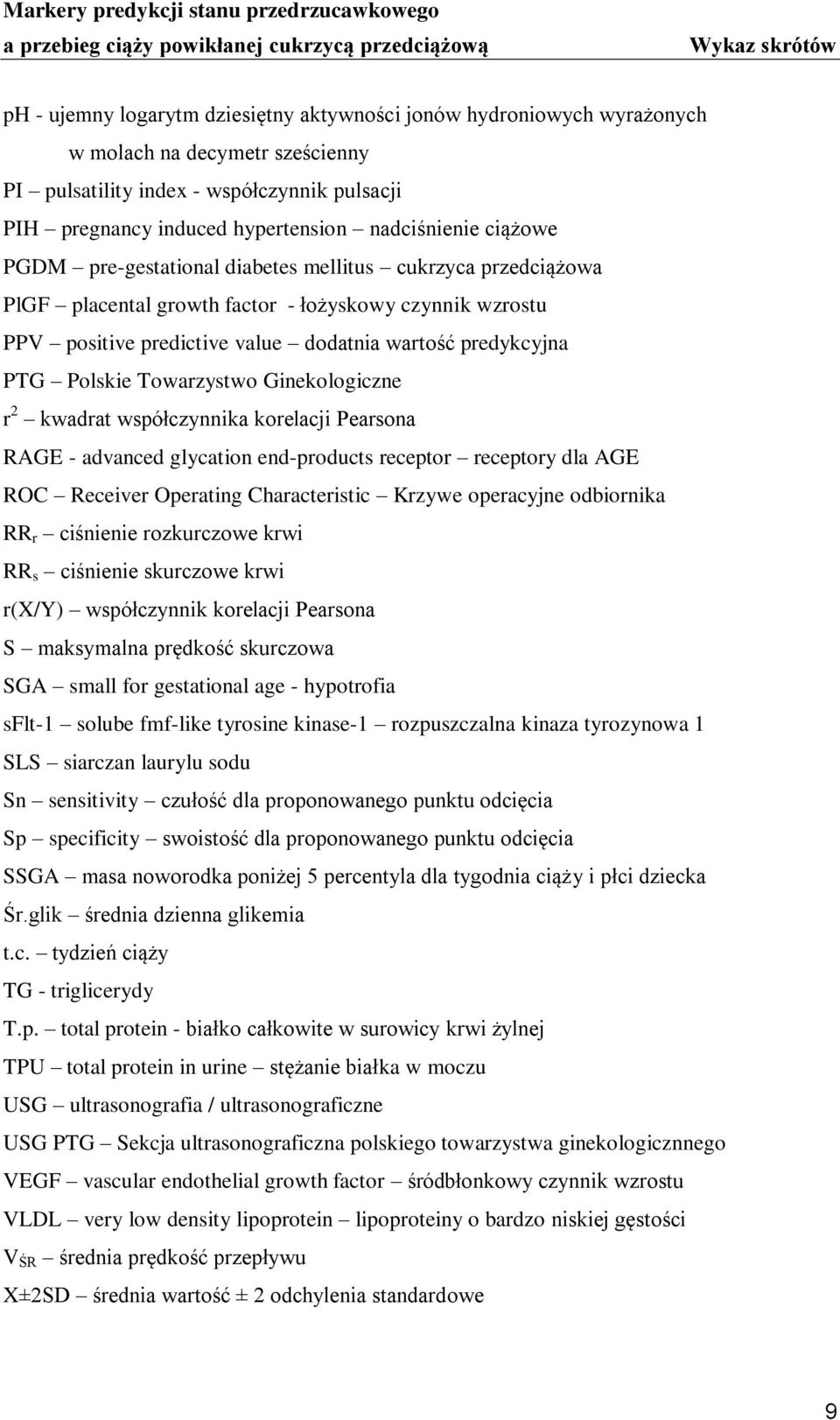 PTG Polskie Towarzystwo Ginekologiczne r 2 kwadrat współczynnika korelacji Pearsona RAGE - advanced glycation end-products receptor receptory dla AGE ROC Receiver Operating Characteristic Krzywe