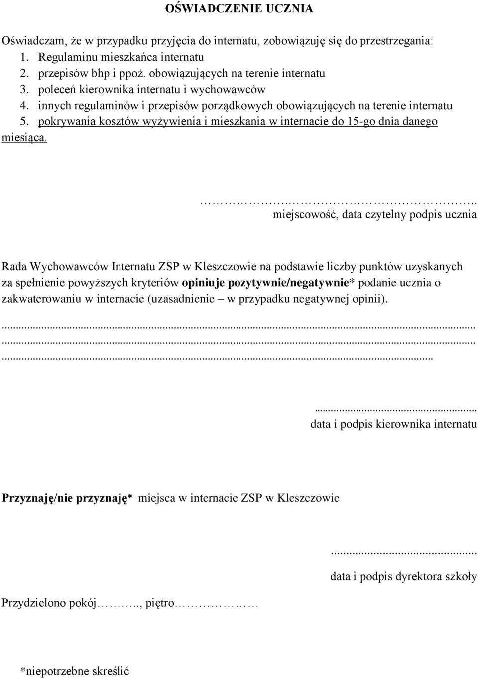 pokrywania kosztów wyżywienia i mieszkania w internacie do 15-go dnia danego miesiąca.