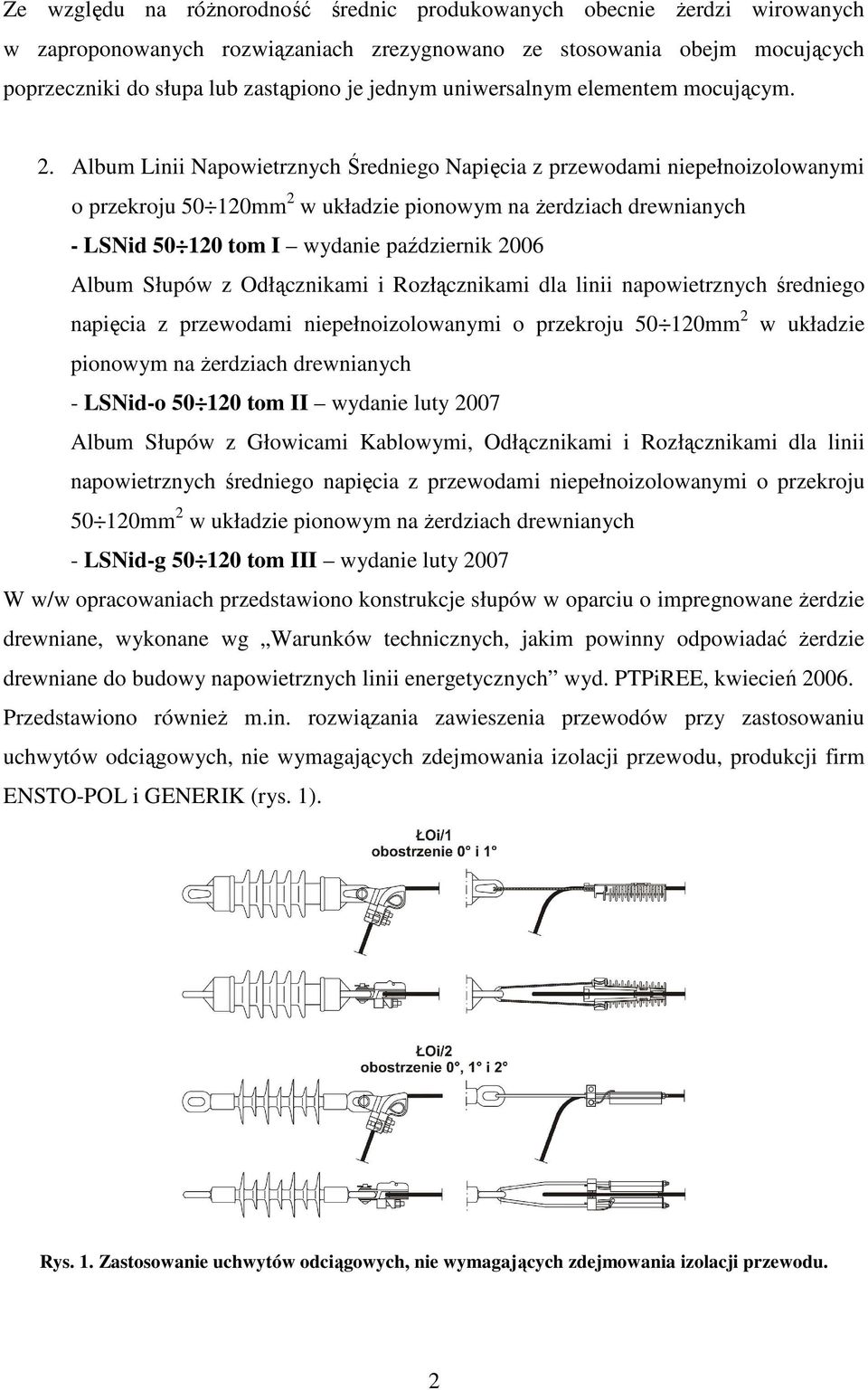 Album Linii Napowietrznych Średniego Napięcia z przewodami niepełnoizolowanymi o przekroju 50 120mm 2 w układzie pionowym na Ŝerdziach drewnianych - LSNid 50 120 tom I wydanie październik 2006 Album