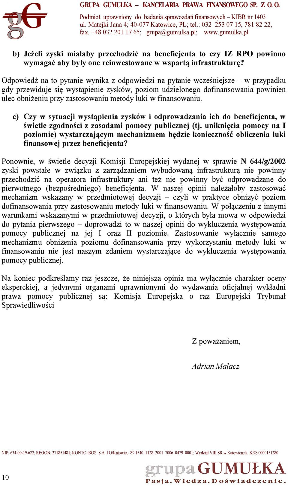 metody luki w finansowaniu. c) Czy w sytuacji wystąpienia zysków i odprowadzania ich do beneficjenta, w świetle zgodności z zasadami pomocy publicznej (tj.