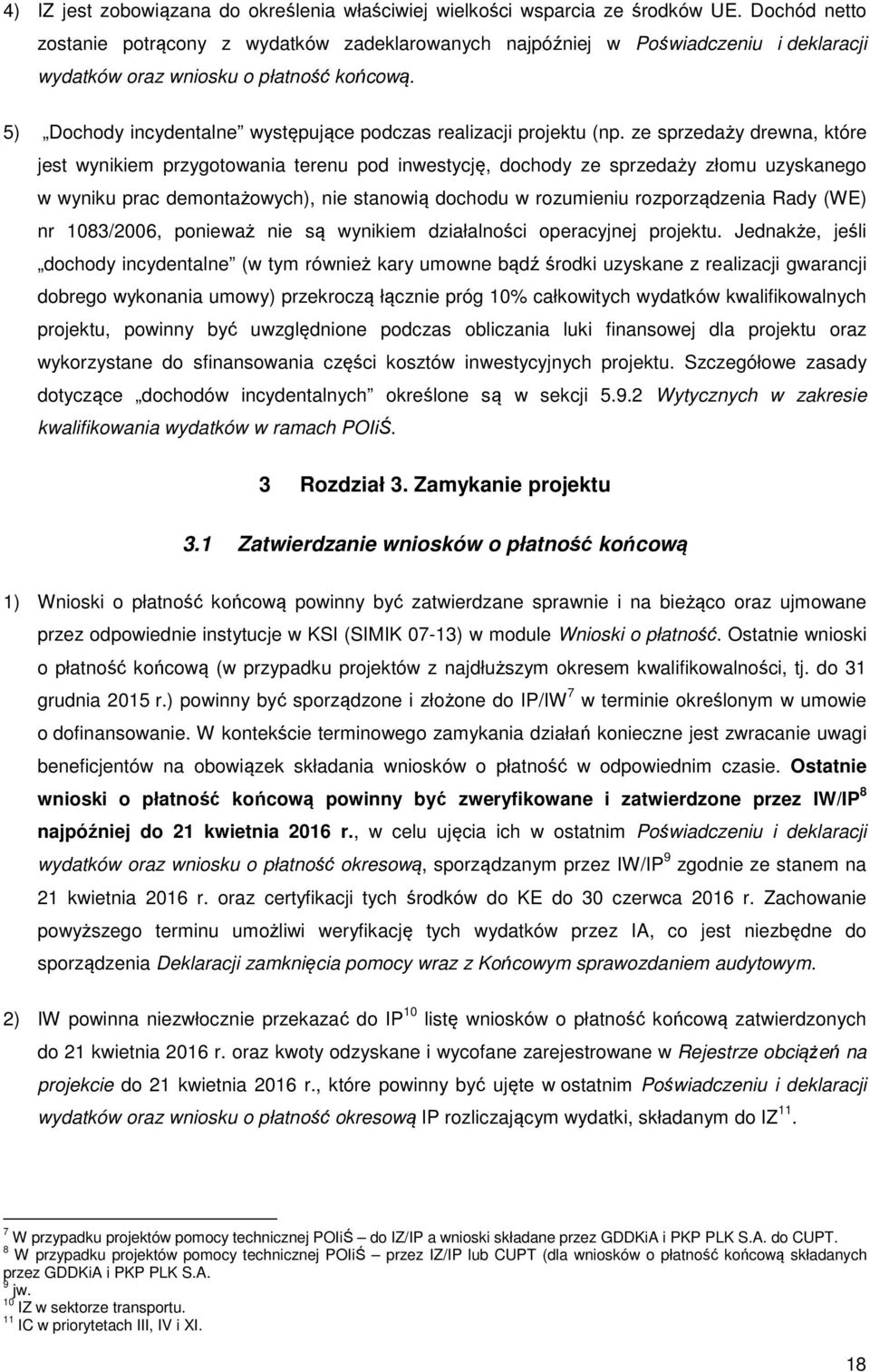 5) Dochody incydentalne występujące podczas realizacji projektu (np.