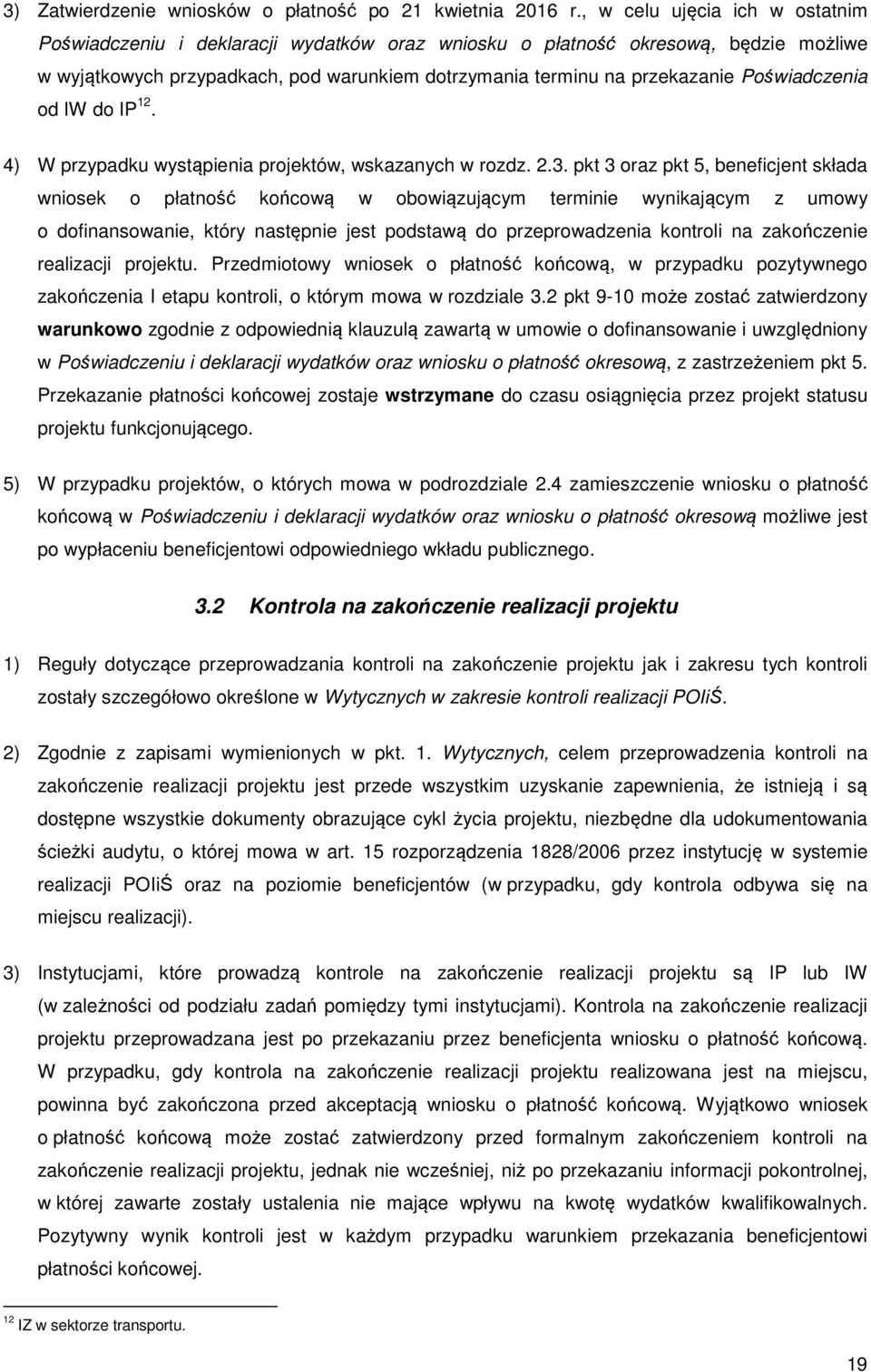 Poświadczenia od IW do IP 12. 4) W przypadku wystąpienia projektów, wskazanych w rozdz. 2.3.
