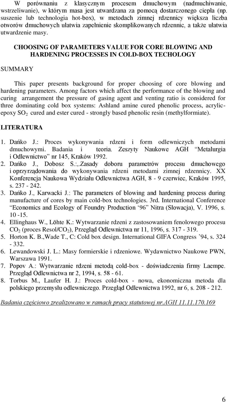 CHOOSING OF PRMETERS VLUE FOR CORE BLOWING ND HRDENING PROCESSES IN COLD-BOX TECHOLOGY SUMMRY This aer resents background or roer choosing o core blowing and hardening arameters.