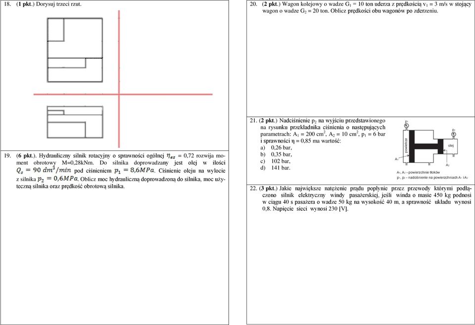 Oblicz moc hydrauliczną doprowadzoną do silnika, moc użyteczną silnika oraz prędkość obrotową silnika. 21. (2 pkt.