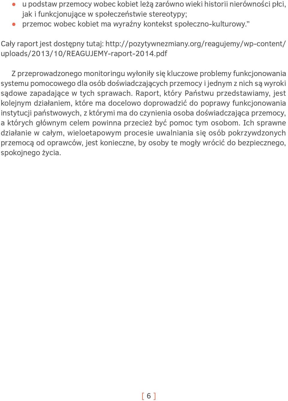 pdf Z przeprowadzonego monitoringu wyłoniły się kluczowe problemy funkcjonowania systemu pomocowego dla osób doświadczających przemocy i jednym z nich są wyroki sądowe zapadające w tych sprawach.