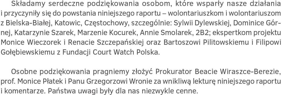 Monice Wieczorek i Renacie Szczepańskiej oraz Bartoszowi Pilitowskiemu i Filipowi Gołębiewskiemu z Fundacji Court Watch Polska.