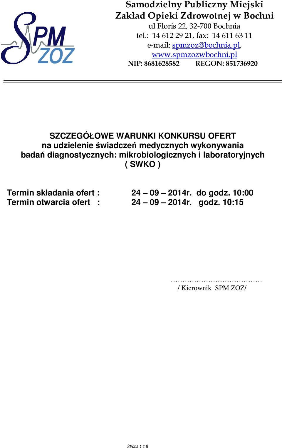 pl NIP: 8681628582 REGON: 851736920 SZCZEGÓŁOWE WARUNKI KONKURSU OFERT na udzielenie świadczeń medycznych wykonywania badań