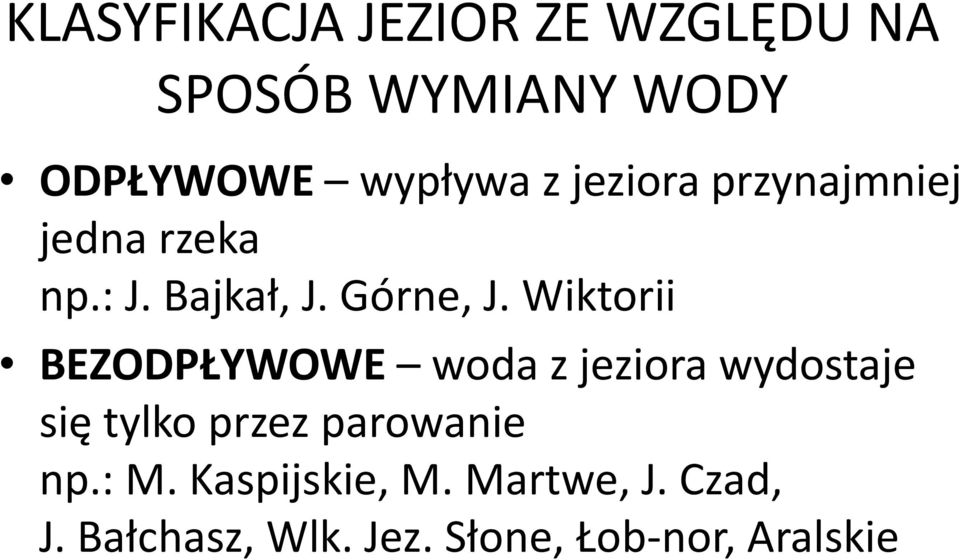 Wiktorii BEZODPŁYWOWE woda z jeziora wydostaje się tylko przez