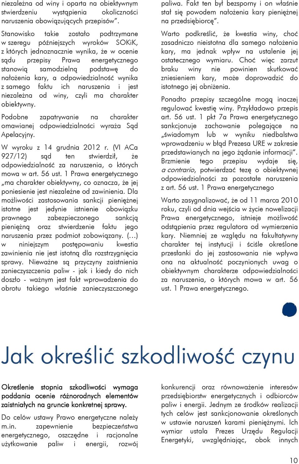kary, a odpowiedzialność wynika z samego faktu ich naruszenia i jest niezależna od winy, czyli ma charakter obiektywny.